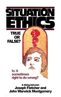Front cover_Situation Ethics: True or False?