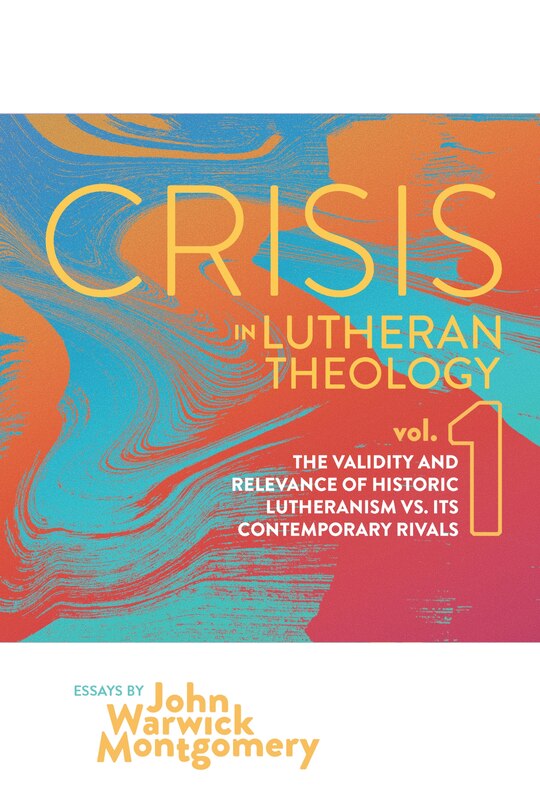 Front cover_Crisis in Lutheran Theology, Vol. 1