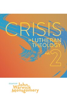 Couverture_Crisis in Lutheran Theology, Vol. 2