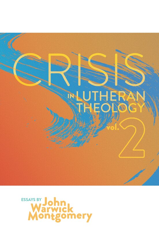 Front cover_Crisis In Lutheran Theology, Vol. 2
