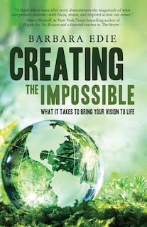 Creating the Impossible: What It Takes to Bring Your Vision to Life