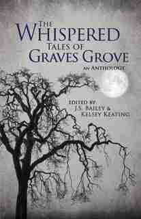 The Whispered Tales of Graves Grove de J.S. Bailey