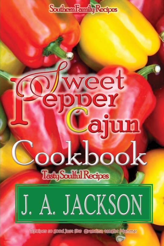 Couverture_The Sweet Pepper Cajun! Tasty Soulful Cookbook