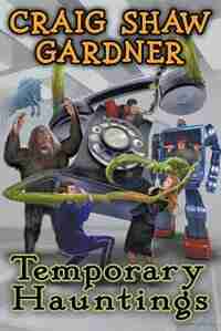Temporary Hauntings by Craig Shaw Gardner