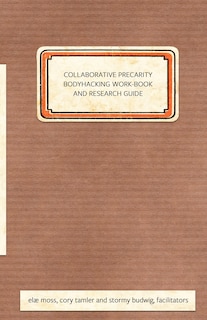 Front cover_Collaborative Precarity Bodyhacking Work-Book and Guide