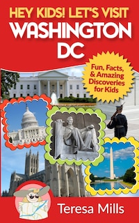 Front cover_Hey Kids! Let's Visit Washington DC