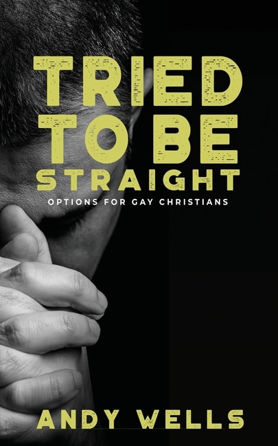 Front cover_Tried To Be Straight - Options For Gay Christians