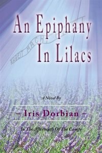 An Epiphany In Lilacs: In The Aftermath Of The Camps
