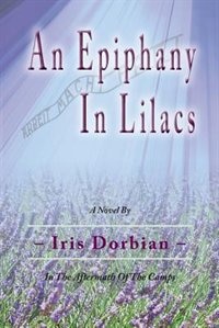 An Epiphany In Lilacs: In The Aftermath Of The Camps