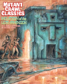 Front cover_Mutant Crawl Classics #3: Incursion of the Ultradimension