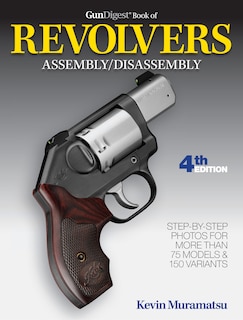 Couverture_Gun Digest Book Of Revolvers Assembly/disassembly, 4th Ed.