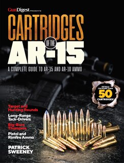 Cartridges Of The Ar-15: A Complete Reference Guide To Ar -15 And Ar-10 Ammo