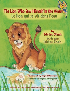 Front cover_The Lion Who Saw Himself in the Water -- Le Lion qui se vit dans l'eau