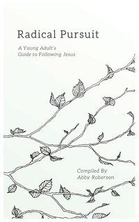 Front cover_Radical Pursuit: A Young Adult's Guide to Following Jesus