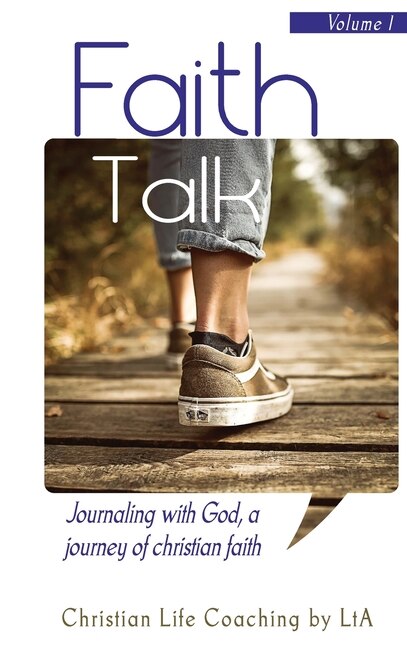 Couverture_Faith Talk: Journaling With God: A Journey of Christian Faith.