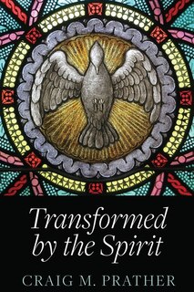 Front cover_Transformed by the Spirit : A Modern Journey into Spiritual  Formation