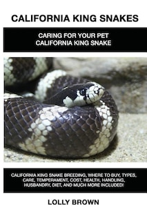 California King Snakes: California King Snake breeding, where to buy, types, care, temperament, cost, health, handling, husbandry, diet, and much more included! Caring For Your Pet California King