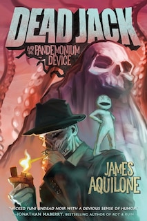 Front cover_Dead Jack and the Pandemonium Device