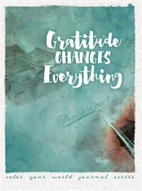 Gratitude Changes Everything