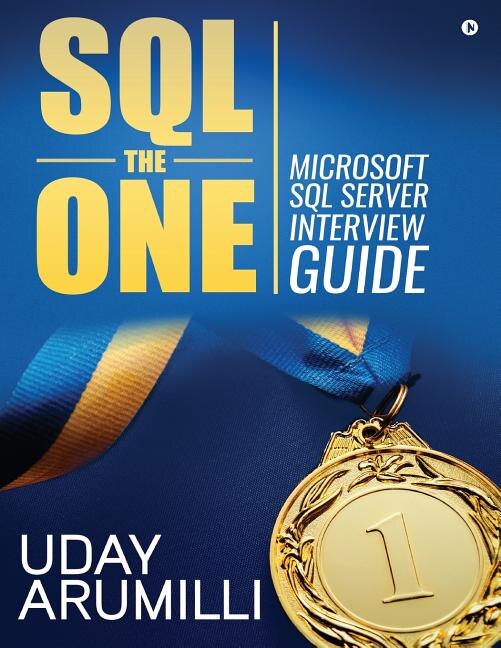 Sql The One: Microsoft Sql Server Interview Guide