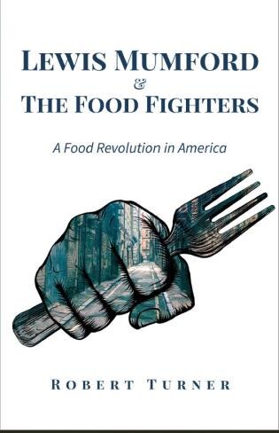 Front cover_Lewis Mumford And The Food Fighters