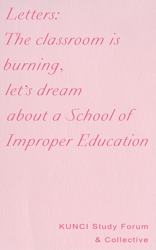 Letters: The Classroom Is Burning, Let's Dream about a School of Improper Education