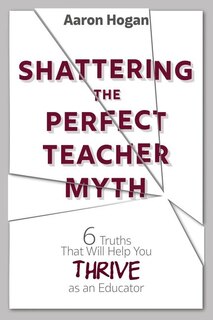 Front cover_Shattering the Perfect Teacher Myth