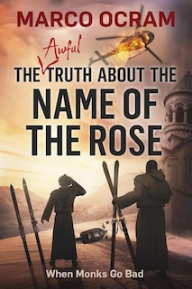 Front cover_The Awful Truth About The Name Of The Rose