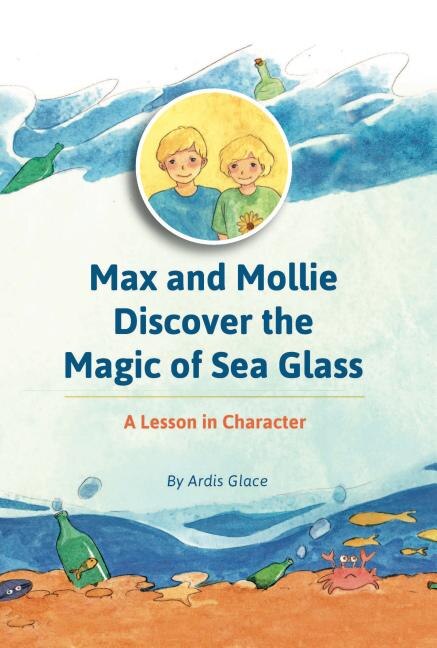 Max and Mollie Discover the Magic of Sea Glass: A Lesson in Character