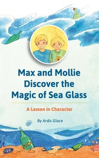 Max And Mollie Discover the Magic of Sea Glass