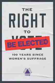 The Right To Be Elected: 100 Years Since Suffrage by Jennifer M. Piscopo