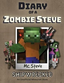 Diary of a Minecraft Zombie Steve: Book 3 - Shipwrecked