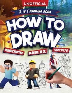 Couverture_Unofficial How to Draw Fortnite Minecraft Roblox