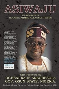 ASIWAJU: The Biography of Bolanle Ahmed Adekunle Tinubu