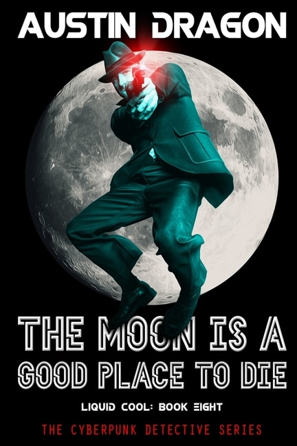 Front cover_The Moon Is a Good Place to Die (Liquid Cool, Book 8)