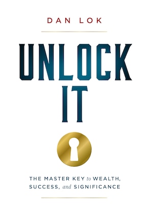 Unlock It: The Master Key to Wealth, Success, and Significance