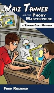 Front cover_Whiz Tanner and the Phony Masterpiece