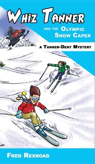 Front cover_Whiz Tanner And The Olympic Snow Caper