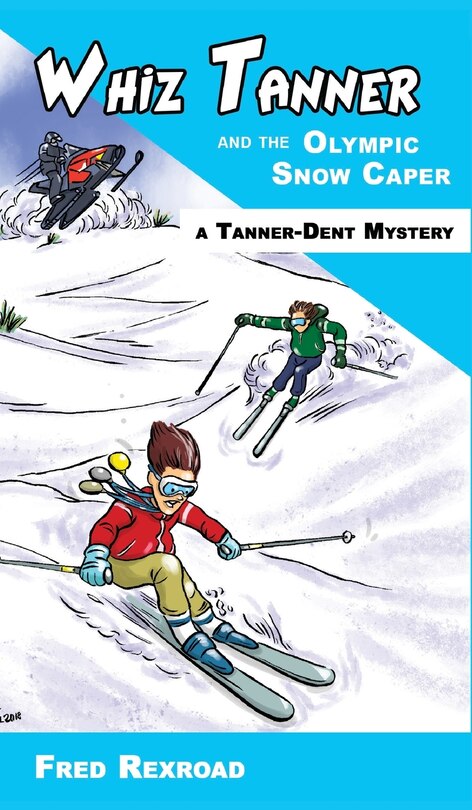 Front cover_Whiz Tanner And The Olympic Snow Caper