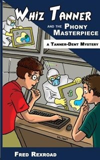 Front cover_Whiz Tanner and the Phony Masterpiece