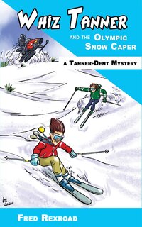 Front cover_Whiz Tanner And The Olympic Snow Caper