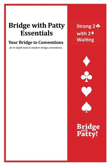 Strong 2♣ Convention and 2♦ Waiting: Bridge with Patty Essentials: Strong 2C with 2D Waiting