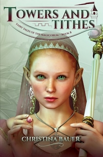 Front cover_Towers and Tithes (Fairy Tales of the Magicorum #8)