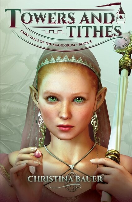 Front cover_Towers and Tithes (Fairy Tales of the Magicorum #8)