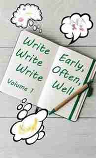 Write Early, Write Often, Write Well by Brock Eastman