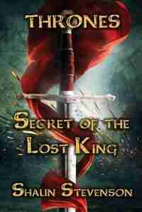 Secret of the Lost King by Shaun Stevenson