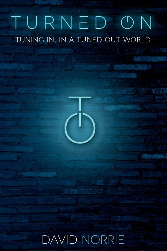 Turned On: Tuning In, In A Tuned-out World