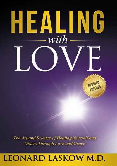 Healing with Love: The Art and Science of Healing Yourself and Others rough Love and Grace