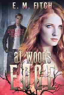 At Woods Edge by E.m. Fitch
