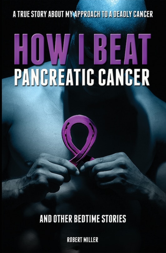 Front cover_How I Beat Pancreatic Cancer